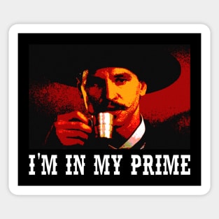 Tombstone I'm In My Prime Doc Holliday Sticker